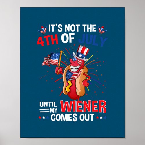 4th of July Hot Dog Wiener Comes Out Adult Humor  Poster