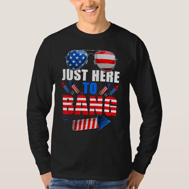 4th Of July I m Just Here To Bang USA Flag Sunglas T-Shirt (Front)