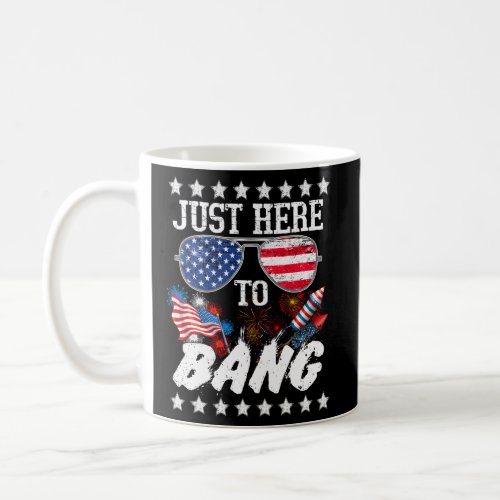 4Th Of July IââM Just Here To Bang Usa Flag Sungl Coffee Mug