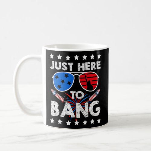 4Th Of July IM Just Here To Bang Usa Flag Sunglas Coffee Mug