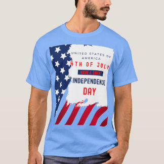 4th of July is a Independence Day gift for America T-Shirt