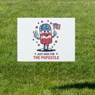 4th Of July Just Here For The Popsicle Patriotic Sign