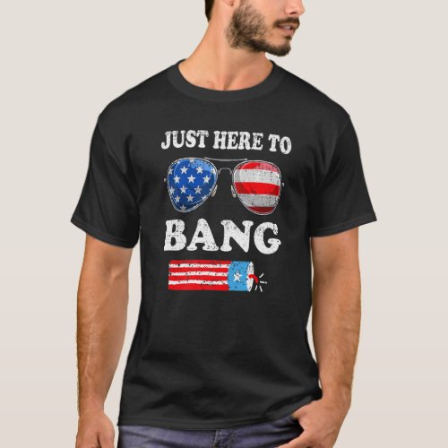 4th Of July Just Here To Bang Sunglasses American  T_Shirt