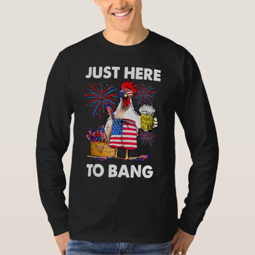 4th Of July Just Here To Bang Usa Flag Chicken Dri T_Shirt