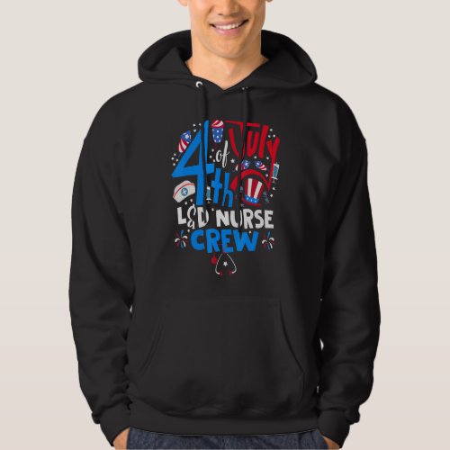 4th Of July Ld Nurse Crew Labor And Delivery Nurs Hoodie