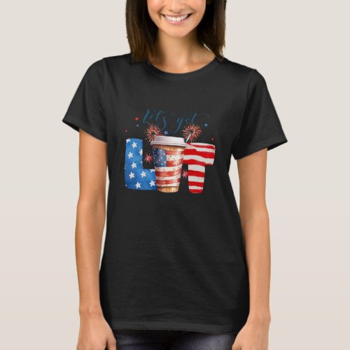 4th of July Lets get Lit Party Coffee To Go T_Shirt