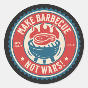 4th of July - Make Barbecue, Not Wars! Classic Round Sticker