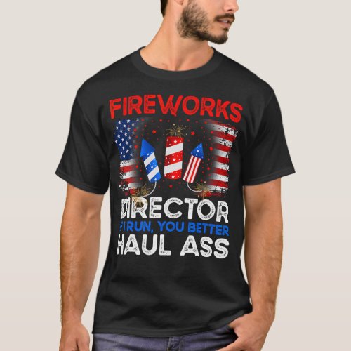 4th of July Men Fireworks Director If I Run You Ru T_Shirt