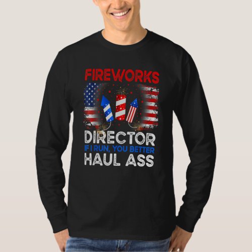 4th Of July Men Fireworks Director If I Run You Ru T_Shirt