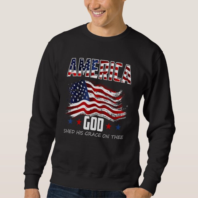 4th of July Men Women America God Shed His Grace o Sweatshirt (Front)