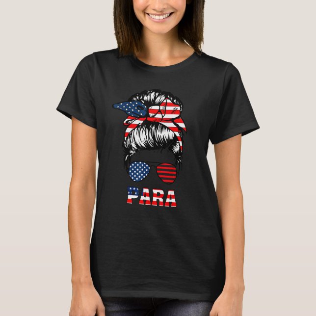 4th Of July Para Messy Bun American Flag Sunglasse T-Shirt (Front)