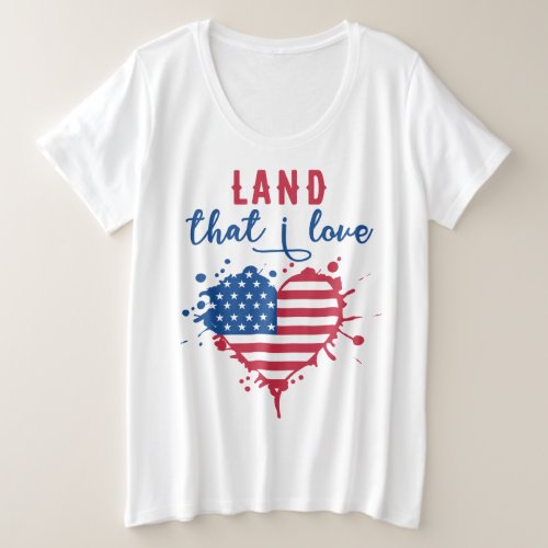 4th of July Party _ Land that I love Plus Size T_Shirt
