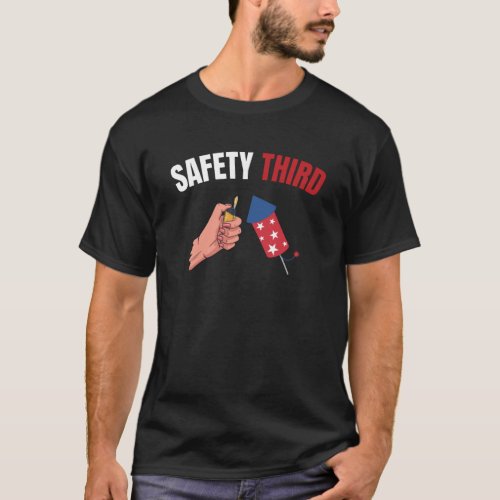 4th of July Patriotic fireworks Safety Third T_Shirt