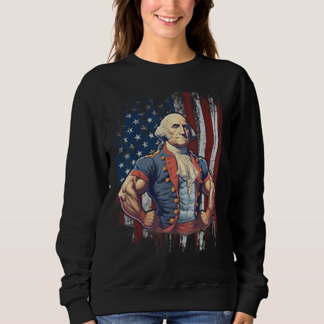 4th of July Patriotic Funny George Washington July Sweatshirt (Front)