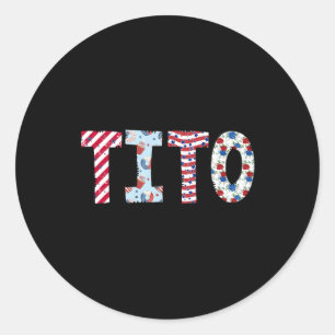 4th Of July Patriotic Tito Independence Day Americ Classic Round Sticker