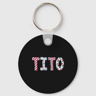 4th Of July Patriotic Tito Independence Day Americ Keychain