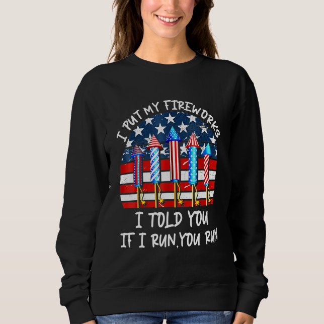 4th Of July Pregnancy Announcement If I Run Firewo Sweatshirt (Front)