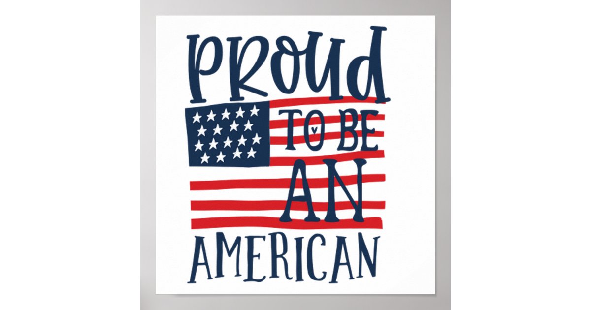 4th of July Proud to be an american Poster | Zazzle