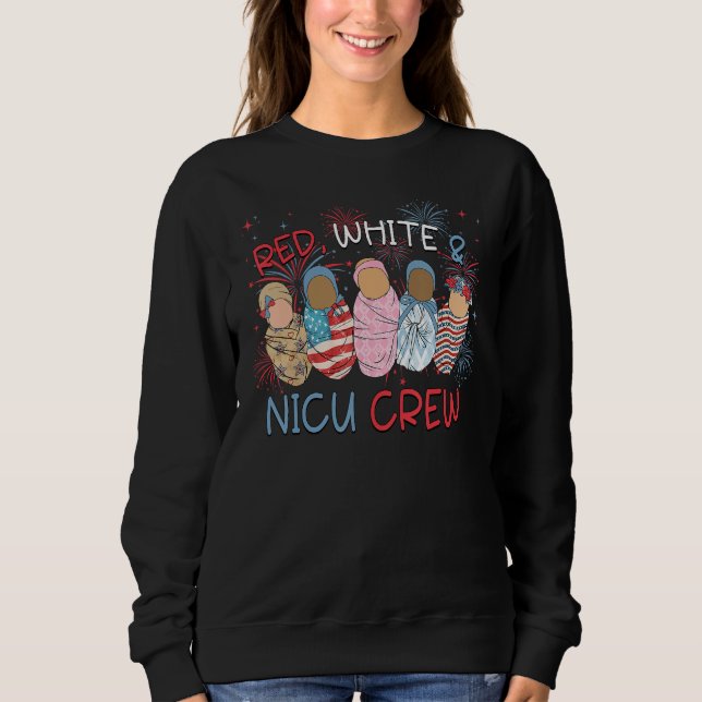 4th of July Red White & Nicu Crew Neonatal ICU Nur Sweatshirt (Front)