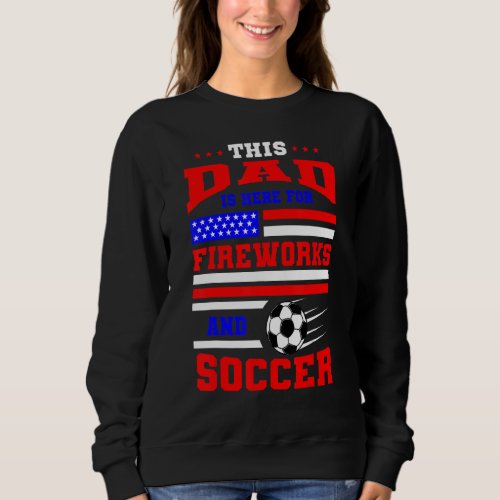 4th Of July Soccer Dad American Flag Sport Usa Fat Sweatshirt