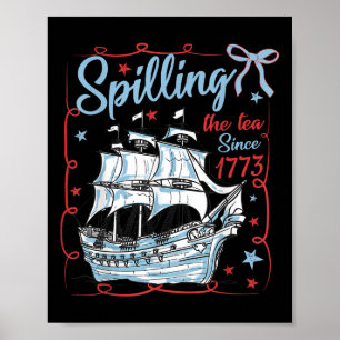 4th Of July Spilling The Tea Since 1773 Coquette R Poster