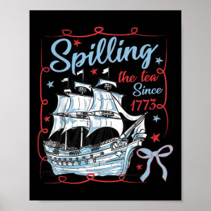 4th Of July Spilling The Tea Since 1773 Coquette R Poster