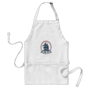4Th Of July Spilling The Tea Since 1773 Fourth Of Adult Apron