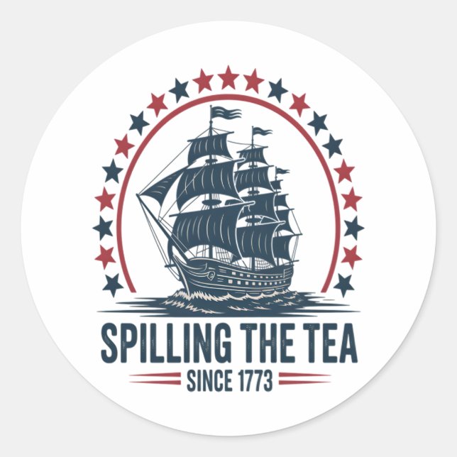 4Th Of July Spilling The Tea Since 1773 Fourth Of  Classic Round Sticker (Front)
