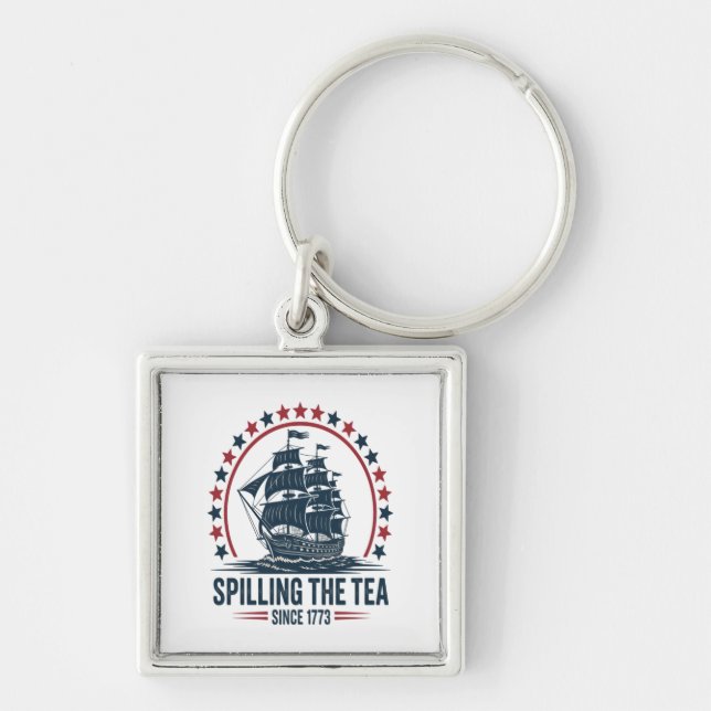 4Th Of July Spilling The Tea Since 1773 Fourth Of  Keychain (Front)