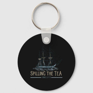 4th Of July Spilling The Tea Since 1773 Fourth Of Keychain