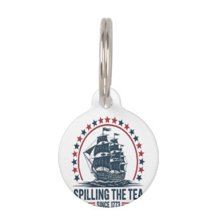 4Th Of July Spilling The Tea Since 1773 Fourth Of  Pet ID Tag