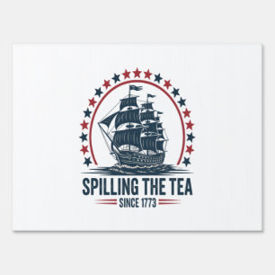 4Th Of July Spilling The Tea Since 1773 Fourth Of Sign