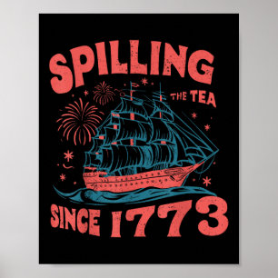 4th Of July Spilling The Tea Since 1773 Funny Retr Poster