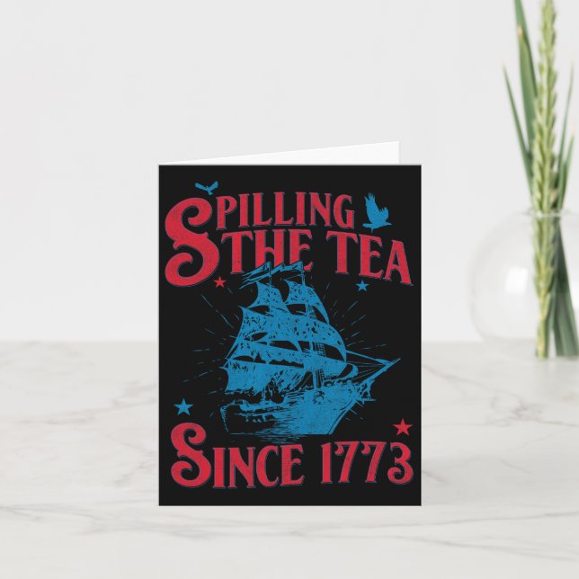 4th Of July Spilling The Tea Since 1773 History Te Card (Front)