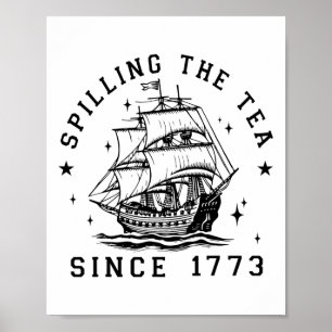 4th Of July Spilling The Tea Since 1773 History Te Poster