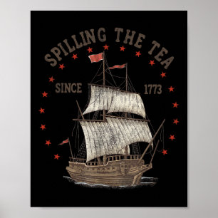 4th Of July Spilling The Tea Since 1773 History Te Poster