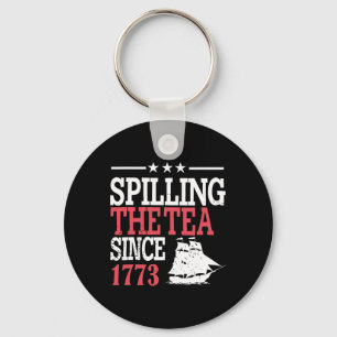 4th Of July Spilling The Tea Since 1773  Keychain