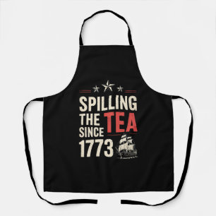 4th of July Spilling The Tea Since 1773 Patriotic  Apron