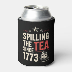 4th of July Spilling The Tea Since 1773 Patriotic Can Cooler