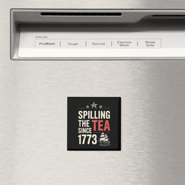 4th of July Spilling The Tea Since 1773 Patriotic  Magnet (In Situ (Dishwasher))