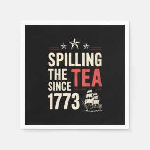 4th of July Spilling The Tea Since 1773 Patriotic Napkins