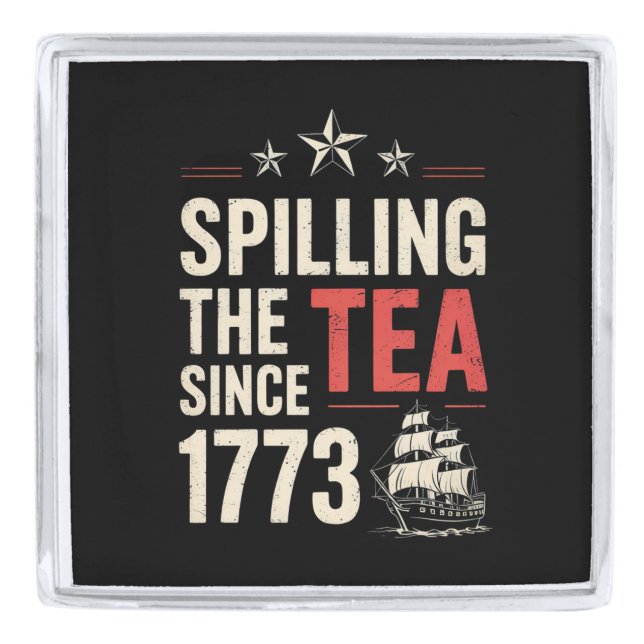 4th of July Spilling The Tea Since 1773 Patriotic  Silver Finish Lapel Pin (Front)