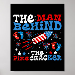 4th Of July The Man Behind The Firecracker Funny P Poster
