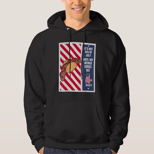 4th of July until my wiener comes out  4th of July Hoodie (Front)