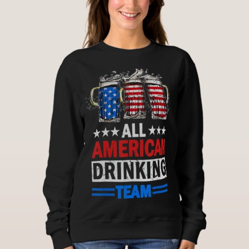 4th Of July Usa Flag All American Drinking Team  B Sweatshirt