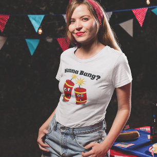 4th of July, Wanna Bang? T-Shirt