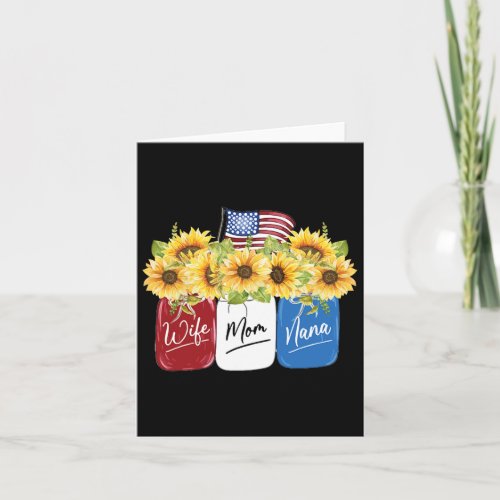 4th Of July Wife Mom Nana Sunflower With American  Card