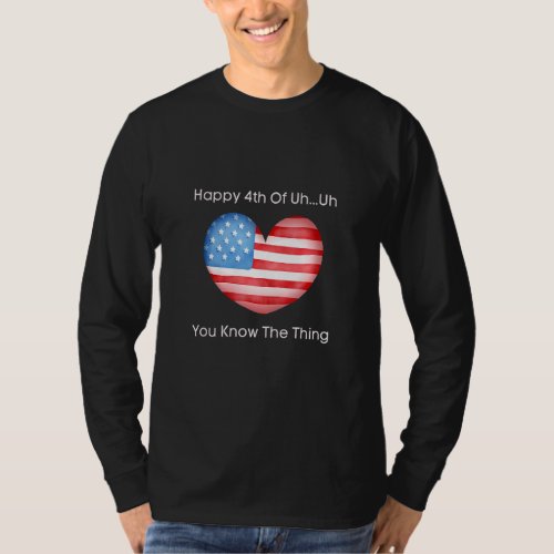 4th Of Uh Oh You Know The Thing T_Shirt