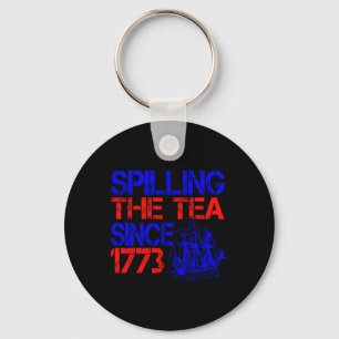 4th Spilling The Tea Since 1773 Fourth Of July  Keychain