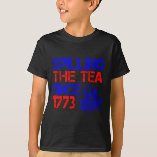 4th Spilling The Tea Since 1773 Fourth Of July  T-Shirt